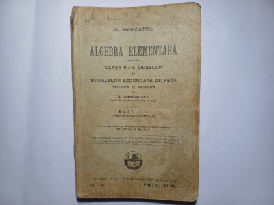 ALGEBRA ELEMENTARA CLSA A 5 A LICEU-AL.MANICATIDE.1929. foto