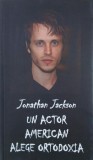 Un actor american alege ortodoxia - Jonathan Jackson