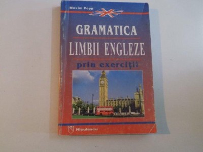 GRAMATICA LIMBII ENGLEZE PRIN EXERCITII de MAXIM POPP , BUCURESTI 1998 foto