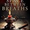 The Space Between Breaths