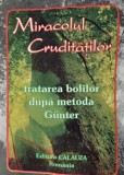 Miracolul cruditatilor. Tratarea bolilor dupa metoda Gunter (cateva sublinieri in creion)