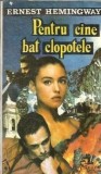 Pentru cine bat clopotele - Ernest Hemingway, Roman clasic, Editie veche 1992, Carti de colectie, Coperta cartonata, 520 pagini