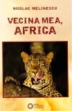 Vecina mea, Africa | Nicolae Melinescu, Cetatea de Scaun