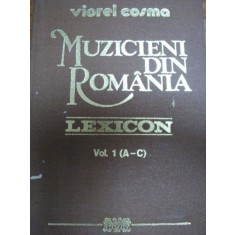 MUZICIENI DIN ROMANIA LEXICON - VIOREL COSMA , VOL. I , 1989
