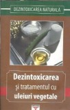 Dezintoxicarea si tratamentul cu uleuri vegetale - Gheorghe Ghetu