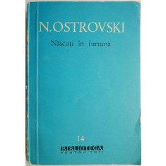 Nascuti in furtuna &ndash; Nikolai Ostrovski