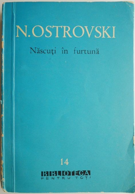 Nascuti in furtuna &ndash; Nikolai Ostrovski