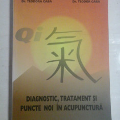 DIAGNOSTIC, TRATAMENT SI PUNCTE NOI IN ACUPUNCTURA - Teodora CABA & Teodor CABA