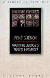 Cumpara ieftin Tradiții religioase și tradiții metafizice - Paperback - Ren&eacute; Gu&eacute;non - Herald