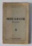 POTECI ALBASTRE - INSEMNARI de PETRU STATI , ANII &#039;40 , DEDICATIE*