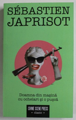 DOAMNA DIN MASINA CU OCHELARI SI O PUSCA de SEBASTIEN JAPRISOT , 2022 foto