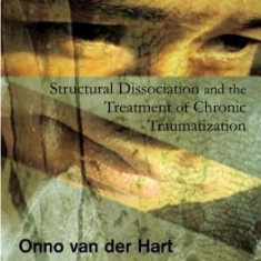 The Haunted Self: Structural Dissociation and the Treatment of Chronic Traumatization