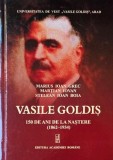 Vasile Goldis. 150 de ani de la nastere (1862-1934) - Marius Ioan Grec