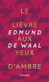 Le lievre aux yeux d&#039;ambre | Edmund De Waal, Flammarion