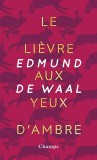 Le lievre aux yeux d&#039;ambre | Edmund De Waal, Flammarion