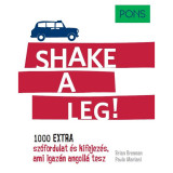 PONS Shake a leg! - 1000 extra sz&oacute;fordulat &eacute;s kifejez&eacute;s, ami igaz&aacute;n angoll&aacute; tesz - Brian Brennan
