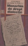 Andrei Serbulescu - Monarhia de drept dialectic, 1991, Alta editura