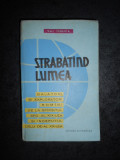 Cumpara ieftin Val. Tebeica - Strabatand lumea (1962, editie cartonata)