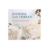 Journal with Thread: A Practical Guide to Sewing Seasonal Stories in Fabric &amp; Thread with Iron-On Transfers