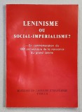 LENINISME OU SOCIAL - IMPERIALISME ? - EN COMMEMORATION DU 100 e ANNIVERSAIRE DE LA NAISSANCE DU GRAND LENINE , 1970