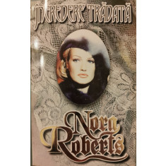 Incredere tradata - Nora Roberts