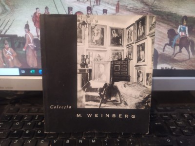 Colecția M. Weinberg, București 1965, text Marin Mihalache &amp;icirc;n cinci limbi, 123 foto