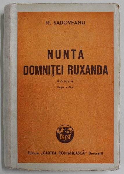 NUNTA DOMNITEI RUXANDRA - roman de M . SADOVEANU , EDITIA A IV -A , 1935 * COTOR REFACUT
