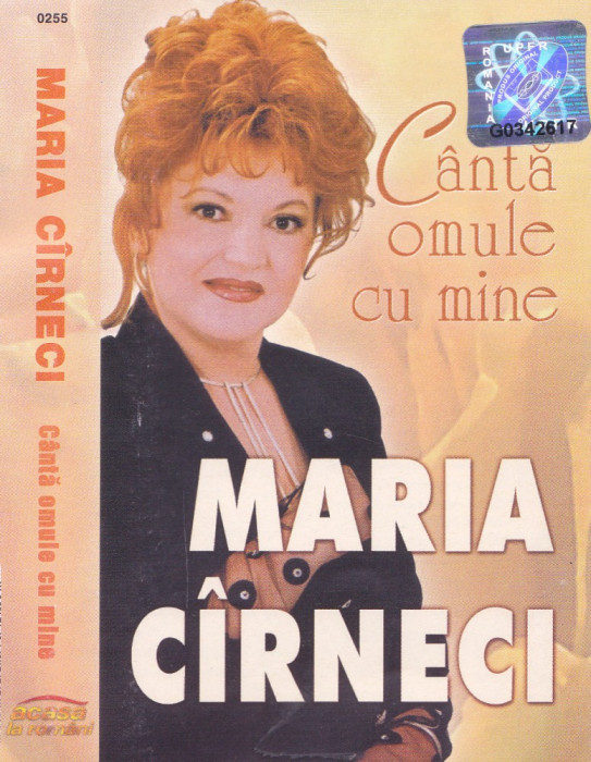 Caseta audio: Maria Cirneci - Canta omule cu mine ( originala, stare f.buna )