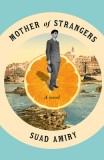 "Mother of Strangers" de Suad Amiry - Roman Istoric in Engleza, Jaffa, Poveste Adevarata