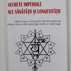SECRETE IMPERIALE ALE SANATATII SI LONGEVITATII de BOB FLAWS , ANII '2000