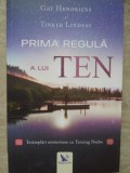 PRIMA REGULA A LUI TEN. INTAMPLARI MISTERIOASE CU TENZING NORBU-GAY HENDRICKS SI TINKER LINDSAY, 2018