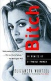 Bitch: In Praise of Difficult Women