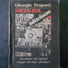 GHEORGHE DRAGOMIR - SOCIALISM, SUBIECTIVISM (contine sublinieri)
