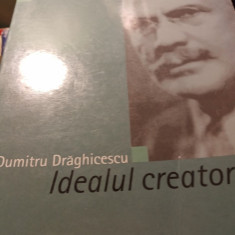 IDEALUL CREATOR - DUMITRU DRĂGHICESCU, ED ALBATROS 2005,445 PAG