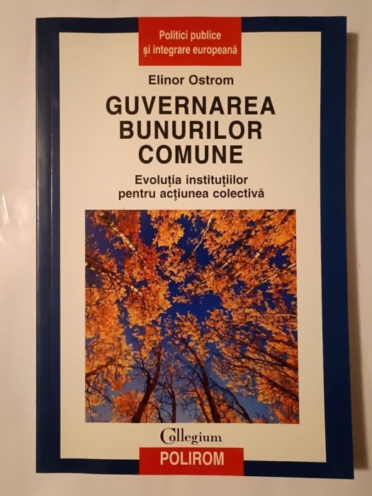 Elinor Ostrom - Guvernarea bunurilor comune: evoluția instituțiilor pentru acțiunea colectivă (2007)