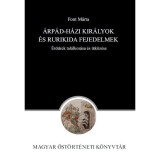 &Aacute;rp&aacute;d-h&aacute;zi kir&aacute;lyok &eacute;s Rurikida fejedelmek - &Eacute;rdekek tal&aacute;lkoz&aacute;sa &eacute;s &uuml;tk&ouml;z&eacute;se - Font M&aacute;rta
