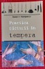 Daniel V. THOMPSON. Practica picturii &icirc;n tempera