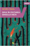 Omul in cautarea sensului vietii - Viktor E. Frankl