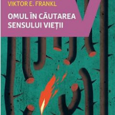 Omul in cautarea sensului vietii - Viktor E. Frankl