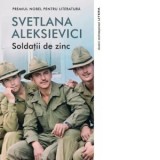 Soldatii de zinc - Svetlana Aleksievici, Justina Bandol