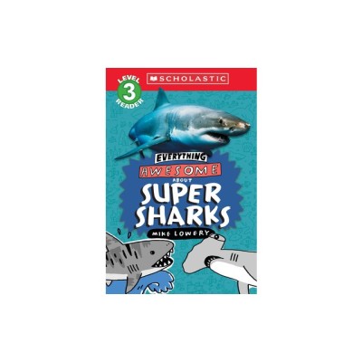 Everything Awesome About: Super Sharks (Scholastic Reader, Level 3) foto