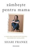 Zambeste pentru mama - Shari Franke | Roman | Bestseller New York Times