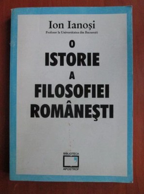 ION IANOȘI - O ISTORIE A FILOSOFIEI ROM&amp;Acirc;NEȘTI foto