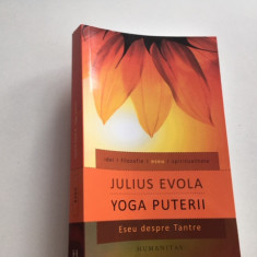 JULIUS EVOLA, YOGA PUTERII. ESEU DESPRE TANTRE. EDITURA HUMANITAS 2011