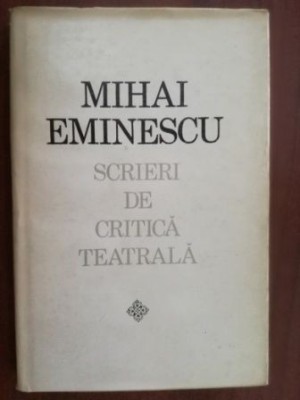 Scrieri de critica teatrala- Mihai Eminescu foto