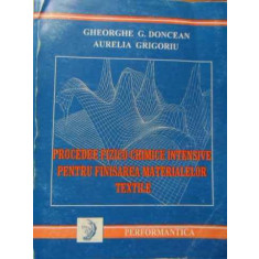 Procedee Fizico-chimice Intensive Pentru Finisarea Materialel - Gheorghe G.doncean Aurelia Grigoriu ,521133