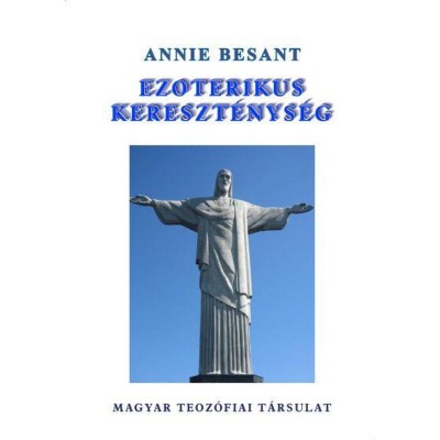 Ezoterikus kereszt&amp;eacute;nys&amp;eacute;g - A kisebb miszt&amp;eacute;riumok - Annie Besant foto