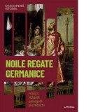 Descopera istoria. Volumul 10: Noile regate germanice. Francii, vizigotii, ostrogotii si lombarzii - Iulia Dromereschi