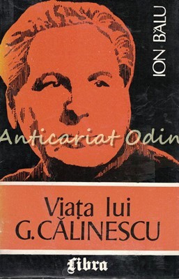 Viata Lui G. Calinescu - Ion Balu