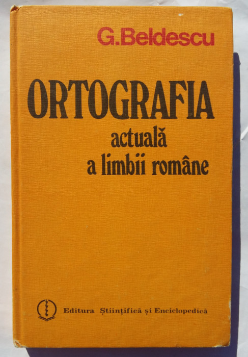 (C454) G. BELDESCU - ORTOGRAFIA ACTUALA A LIMBII ROMANE